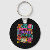 67 Days Of Coffee And Chaos Funny Quote  Sleutelhanger (Voorkant)