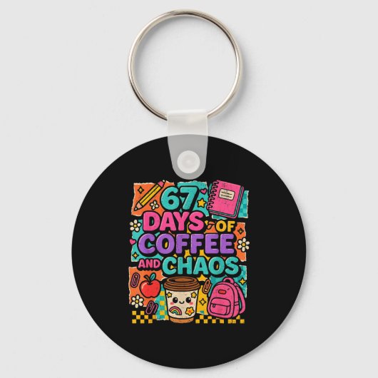 67 Days Of Coffee And Chaos Funny Quote  Sleutelhanger (Voorkant)