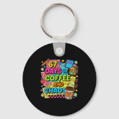 67 Days Of Coffee And Chaos Funny Quote Sleutelhanger (Voorkant)