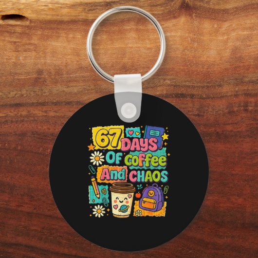 67 Days Of Coffee And Chaos Funny Quote Sleutelhanger (Voorkant)