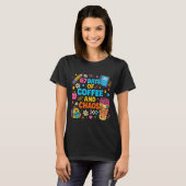 67 Days Of Coffee And Chaos Funny Quote T-shirt (Voorkant volledig)