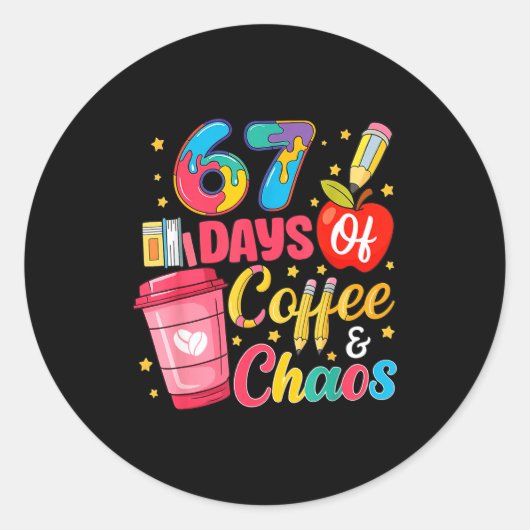 67 Days Of Coffee And Chaos Funny Teacher Student Ronde Sticker (Voorkant)