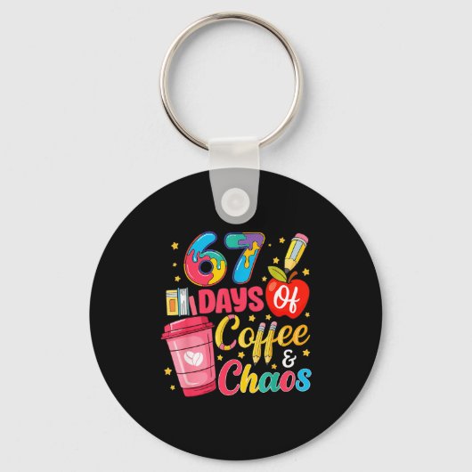 67 Days Of Coffee And Chaos Funny Teacher Student  Sleutelhanger (Voorkant)