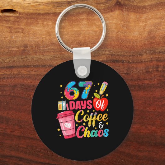 67 Days Of Coffee And Chaos Funny Teacher Student  Sleutelhanger (Voorkant)