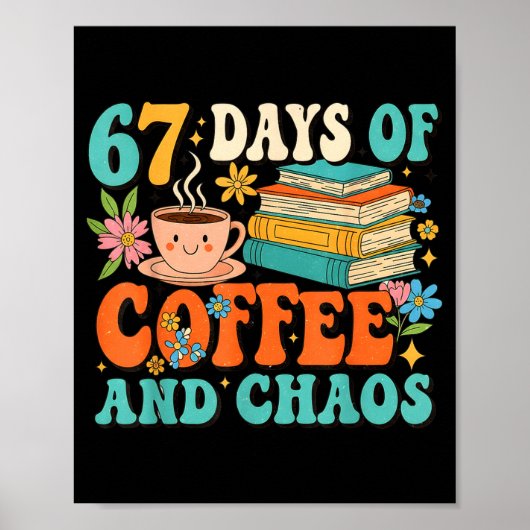 67 Days Of Coffee And Chaos Lover Funny 67 Meme Si Poster (Voorkant)