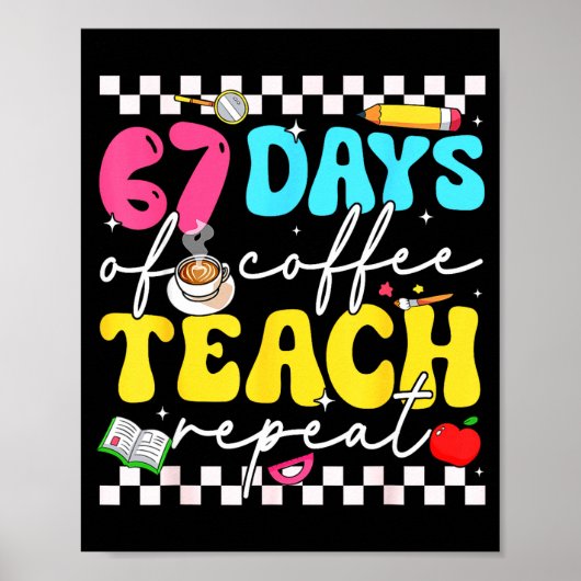 67 Days Of Coffee Teach Repeat Funny Six Seven Mem Poster (Voorkant)