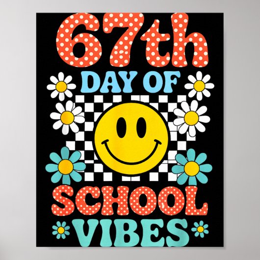 67 Days Of School Meme 100th Day Of School Vibes S Poster (Voorkant)