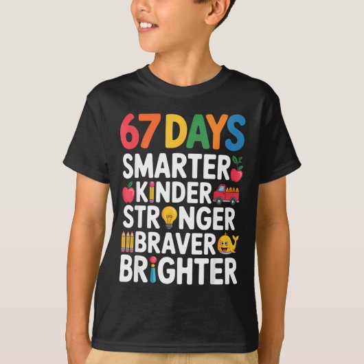 67 Days Smarter Kinder Stronger Braver Brighter  T-shirt (Voorkant)