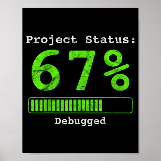 67 Debugging Geek Zes Zeventig 67 Projectstatus Fu Poster (Voorkant)