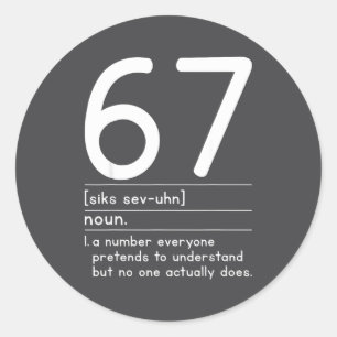 67 Definitie De Betekenis Van 67 Meme Grappig Zes  Ronde Sticker