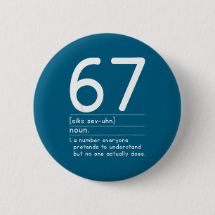 67 Definitie De Betekenis Van 67 Meme Grappige Zes Ronde Button 5,7 Cm
