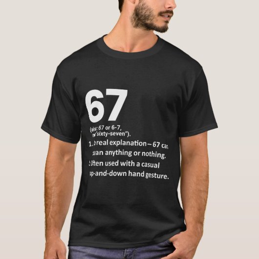 67 Definition Funny Six Seven Meme 6 7  T-shirt (Voorkant)