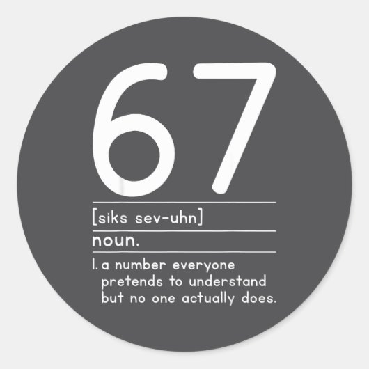67 Definition The Meaning Of 67 Meme Funny Six Sev Ronde Sticker (Voorkant)