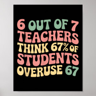 67 Leraar 6 7 Overmatig Zes Zeven Meme Grappig Poster