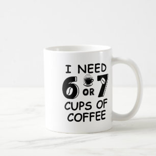 67 Mème enseignant 6 7 Tasses de café Besoin de si