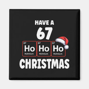 67 Meme Ho Ho Ho Holmium Chemie Element 67 Peri Magneet