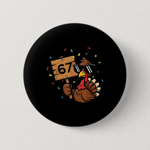 67 Meme Thanksgiving kalkoen grappig 6 7 jongens t Ronde Button 5,7 Cm