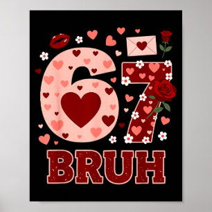 67 Six Seven Bruh Grappige Valentijn 6 7 Meme Jong Poster