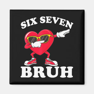 67 Six Seven Bruh Grappige Valentijn 6 7 Meme Mann Magneet