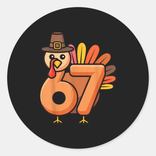 67 Thanksgiving 6 7 Turkey Six Seven Ronde Sticker (Voorkant)