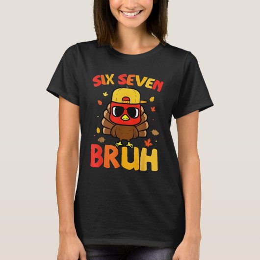 67 Thanksgiving Funny Turkey 6 7 Six Seven Bruh T-shirt (Voorkant)