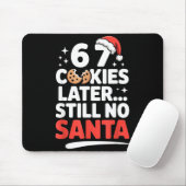 6 7 Cookies Later Still No Santa Funny Six Seven M Muismat (Met muis)