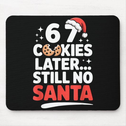 6 7 Cookies Later Still No Santa Funny Six Seven M Muismat (Voorkant)