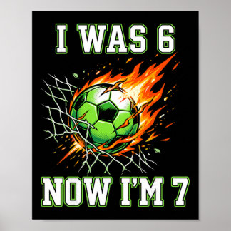6 7 Ik Was 6 Nu Ben Ik 7 Voetbal Verjaardag Voetba Poster