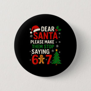 6 7 Kerstmis Zes Zeven Beste Kerstman Laat Ze Stop Ronde Button 5,7 Cm