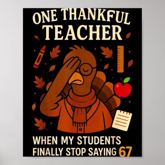 6-7 Thanksgiving Teacher Six Seven 67 Turkey  Poster (Voorkant)