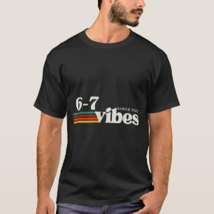6 7 Vibes 2025 67 Meme Trendy Retro Grappige Zin T-shirt