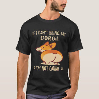 6 Als ik mijn Corgi niet kan meenemen ga ik niet C T-shirt