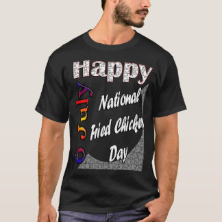 6 juli Nationale Fried Chicken Day Fun Idee T-shirt