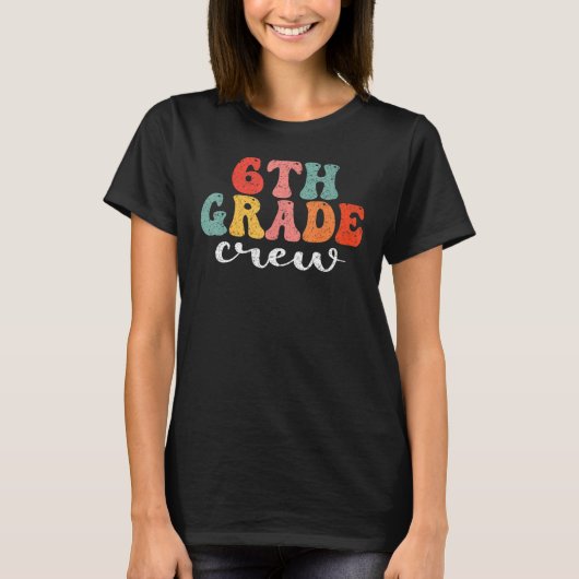 6th Grade Crew Retro Groovy Men Women First Day Of T-shirt (Voorkant)