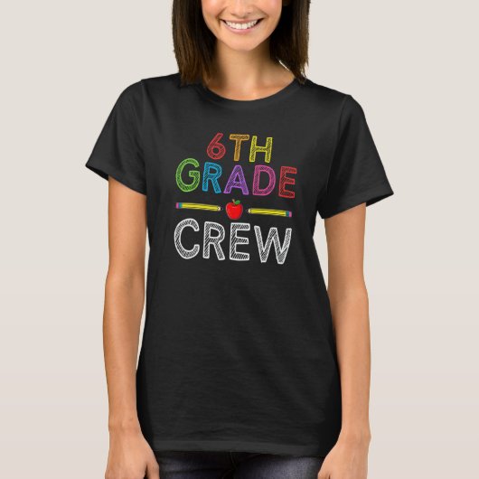 6th Grade Crew Sixth Grade Teacher 1st Day of Sch T-shirt (Voorkant)