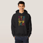 6th Grade Dude Back to School  First Day of School Hoodie (Voorkant volledig)