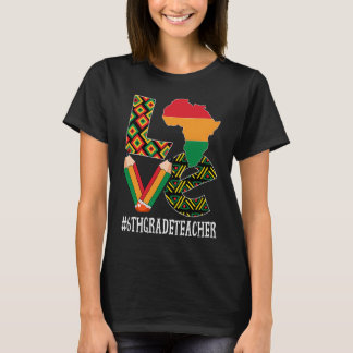 6th Grade Teacher Love African American Black Hist T-shirt