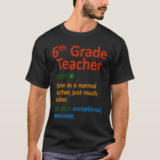 6th Grade Teacher  Six Grade Teachers T-shirt