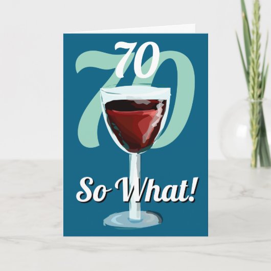 70 Dus wat een grappige rode wijn 70ste verjaardag Kaart (Voorkant)