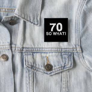 70 Dus wat - Grappige 70ste verjaardag Vierkante Button 5,1 Cm