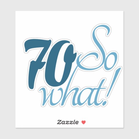 70 Dus welk script positief 70e verjaardag citaat Sticker (Vel)
