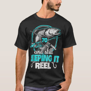 70 En nog steeds Reel grappig Fisher Geboren 194 T-shirt