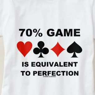 70% game is gelijk aan perfecte kaartmodellen t-shirt