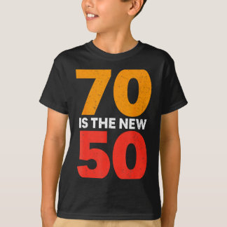 70 Is The New 50 Funny 70th Birthday Seventy Years T-shirt