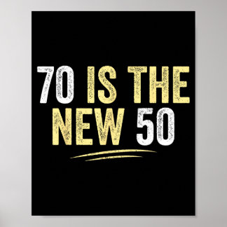 70 Is The New 50 Funny Seventy Years Old 70th Birt Poster