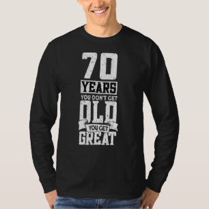70 jaar je wordt niet oud je krijgt geweldig 70th t-shirt