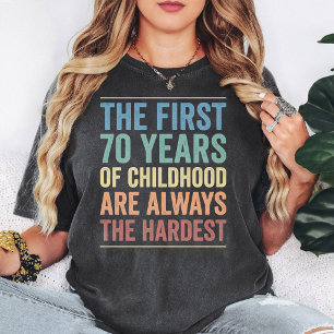 70 jaar kindertijd is moeilijk Funny Quote T-shirt