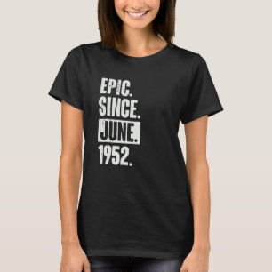 70 jaar oud 70e verjaardag epic sinds juni 1952 t-shirt