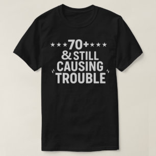 70+ & Nog steeds last veroorzakend - Grappige Groo T-shirt