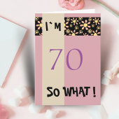 70 So What Funny Quote 70th Birthday Bloemen Kaart